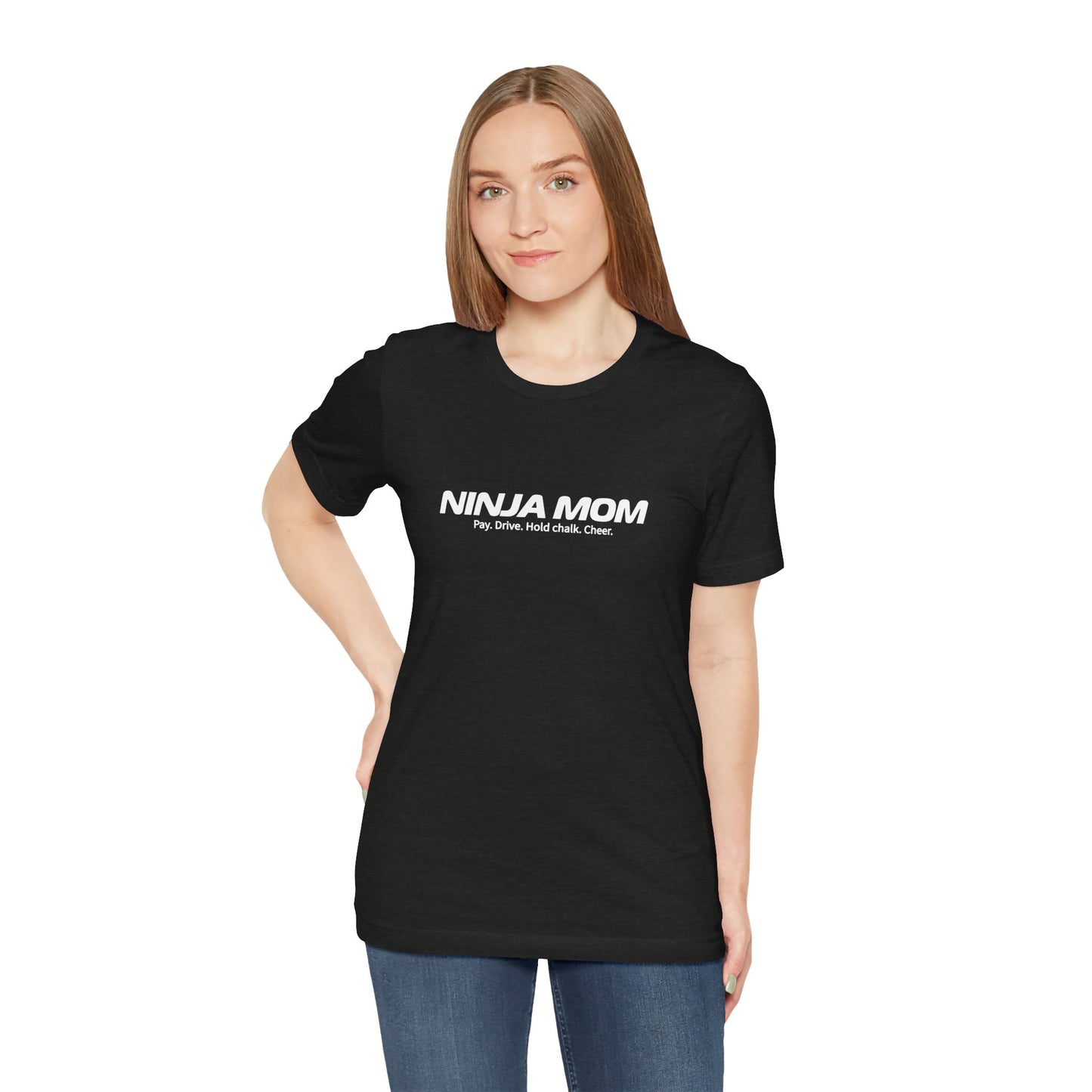 Ninja Mom T-Shirt – “Pay, Drive, Hold Chalk, Cheer” Funny Ninja Warrior Mom Shirt