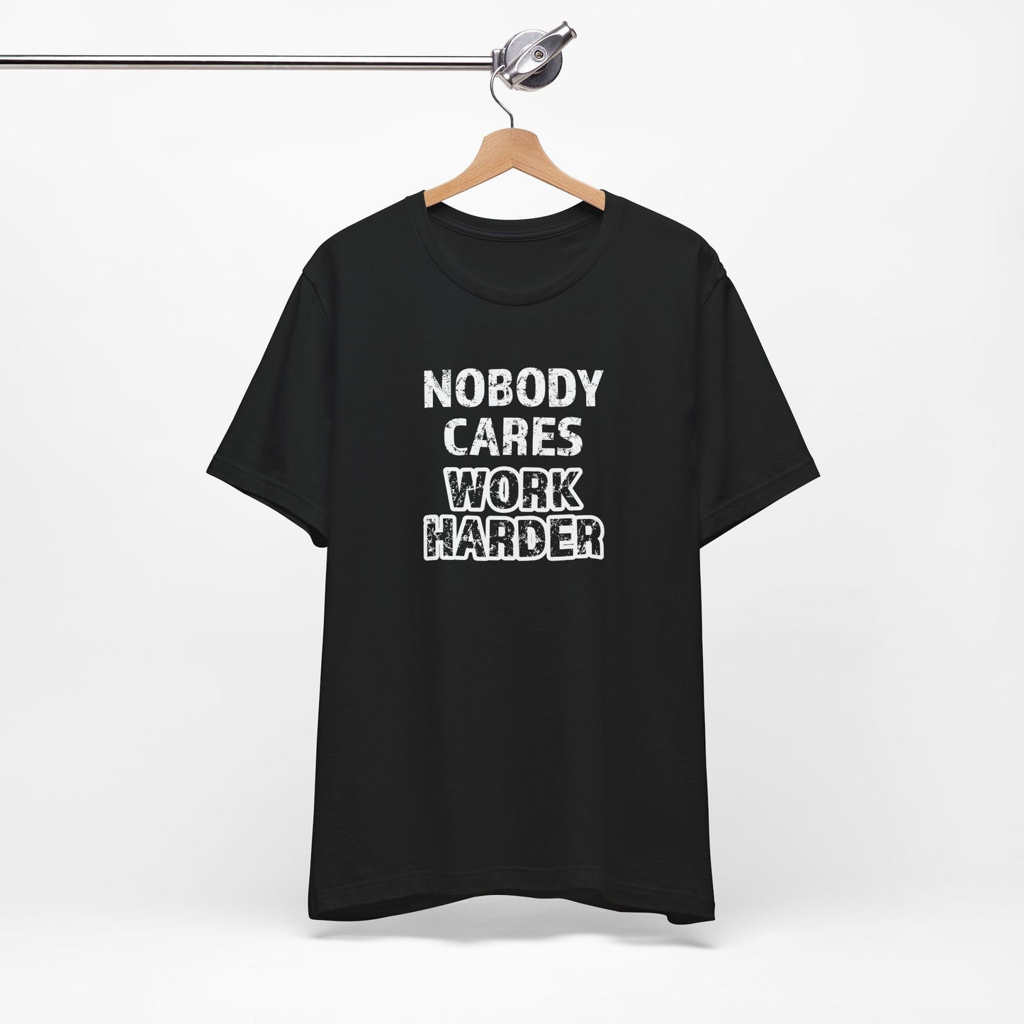 Nobody Cares, Work Harder T-Shirt – Unisex Motivational Gym & Training Shirt