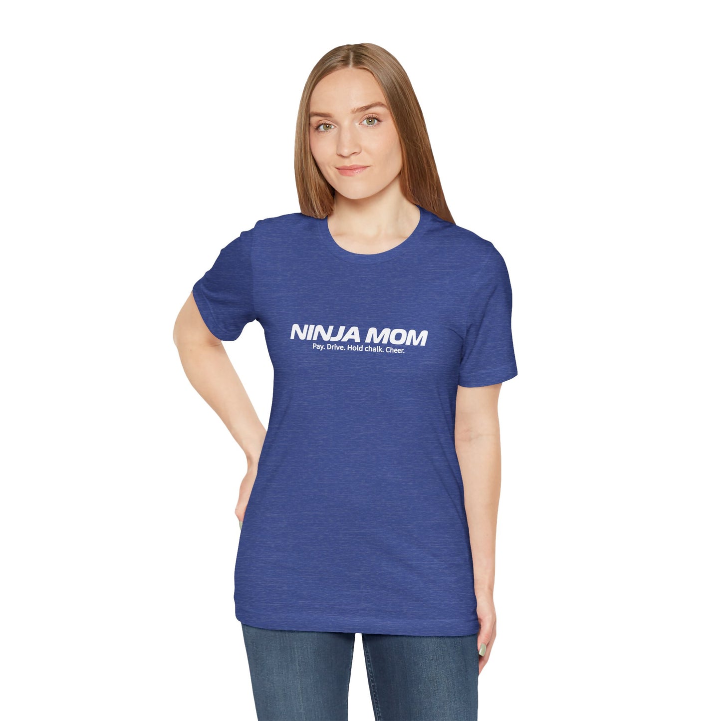 Ninja Mom T-Shirt – “Pay, Drive, Hold Chalk, Cheer” Funny Ninja Warrior Mom Shirt
