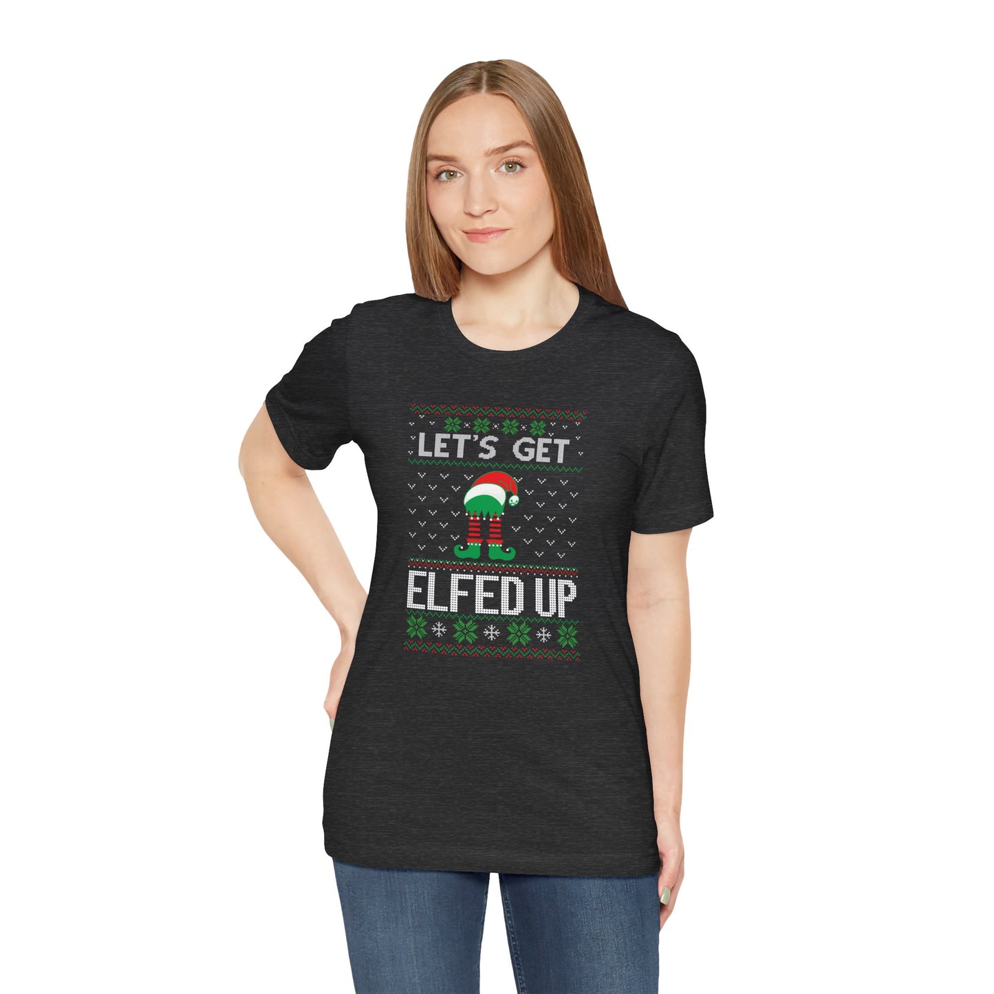 Let’s Get Elfed Up - Funny Ugly Christmas Sweater Style T-Shirt