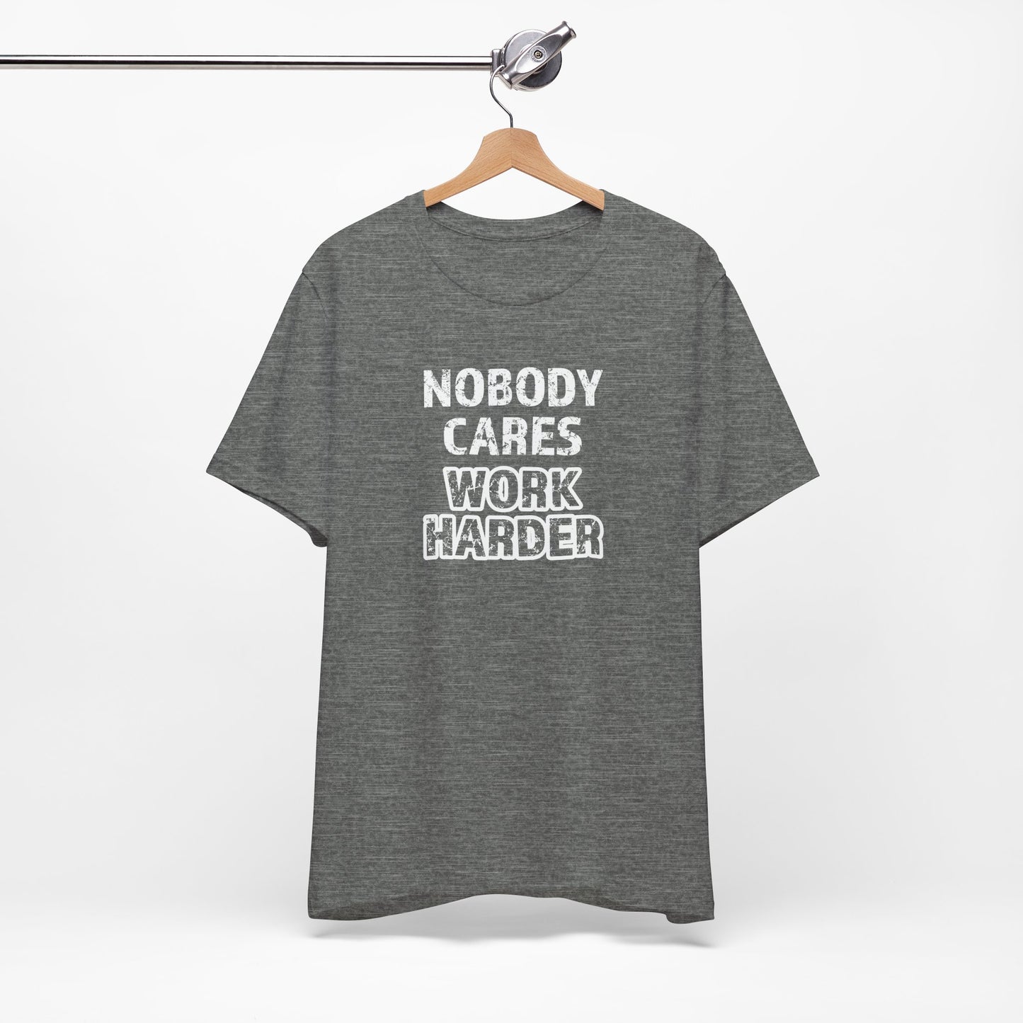 Nobody Cares, Work Harder T-Shirt – Unisex Motivational Gym & Training Shirt