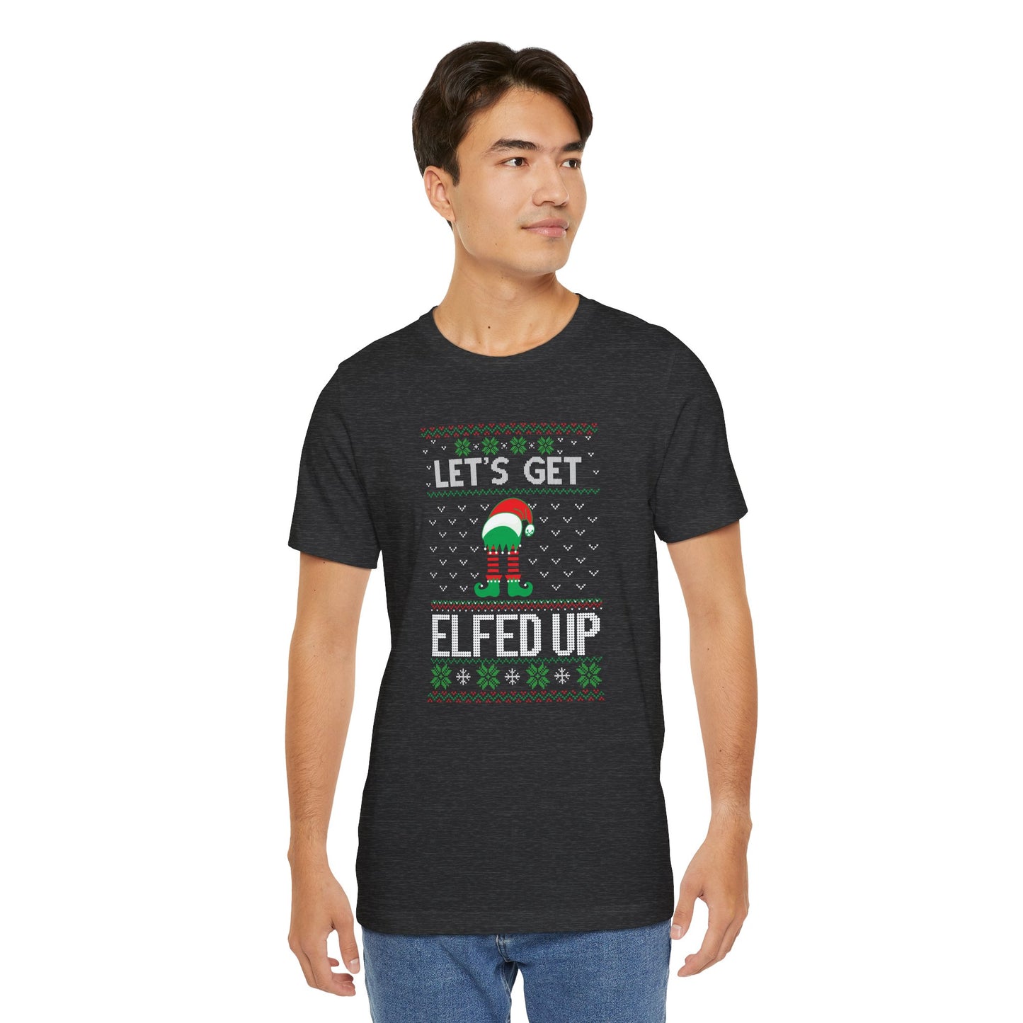 Let’s Get Elfed Up - Funny Ugly Christmas Sweater Style T-Shirt