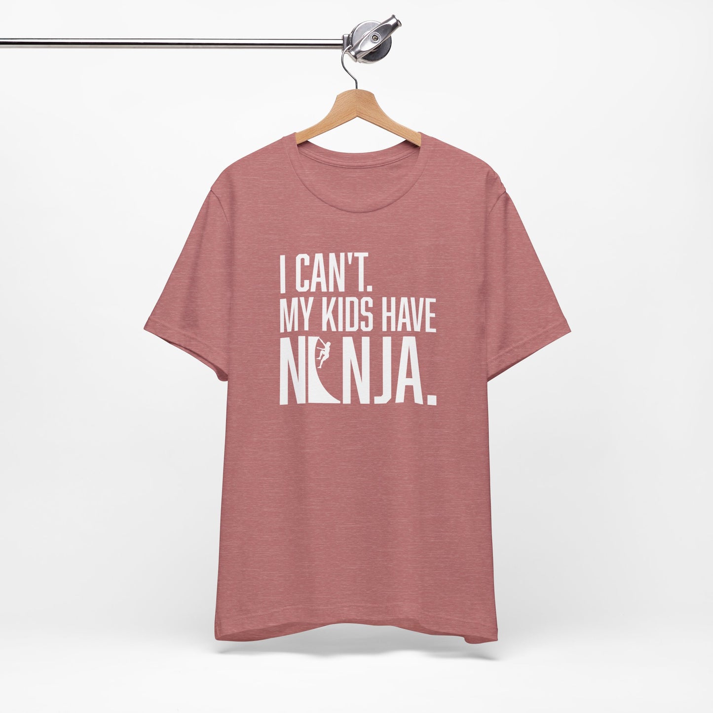 Custom Ninja Mom or Dad T-Shirt – “I Can’t. My Kids Have Ninja.” Funny Parent Shirt