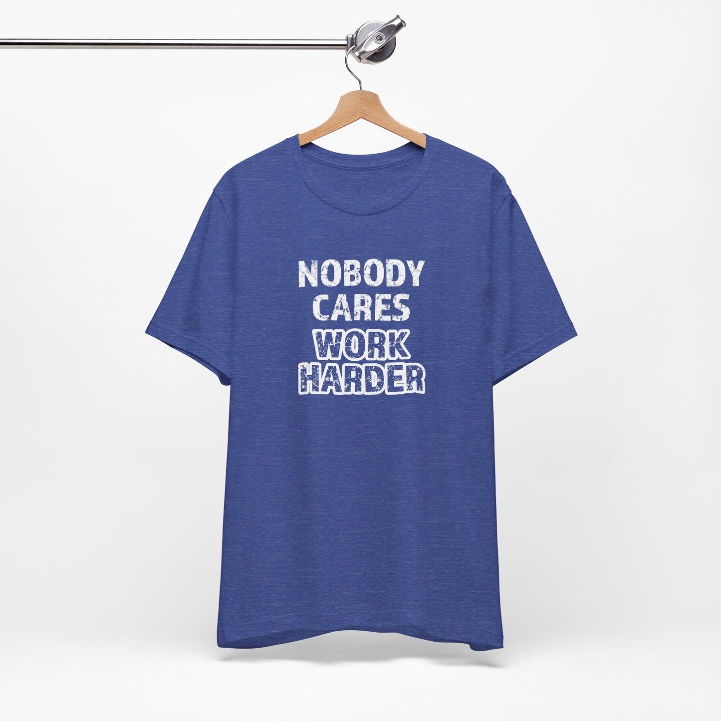 Nobody Cares, Work Harder T-Shirt – Unisex Motivational Gym & Training Shirt