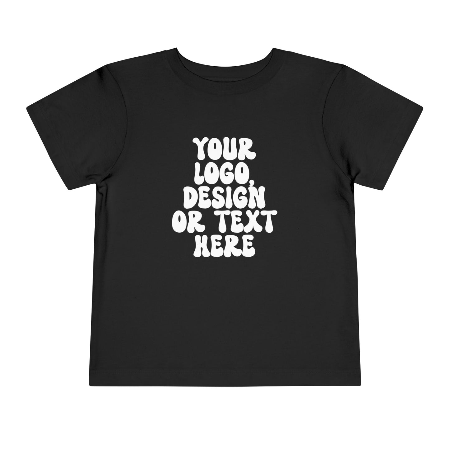 CUSTOM Text, Design or Logo - Unisex T-Shirt (Toddler)