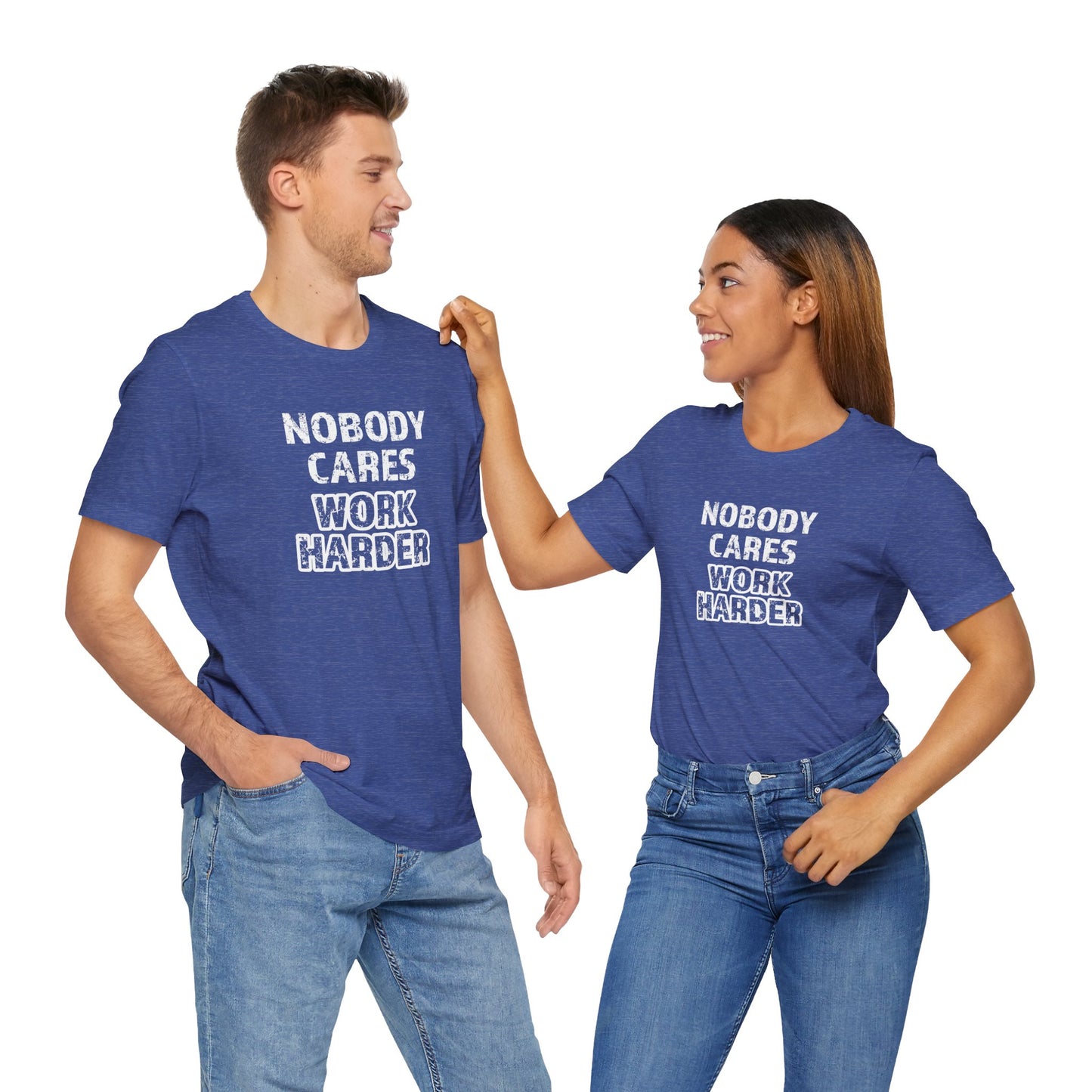 Nobody Cares, Work Harder T-Shirt – Unisex Motivational Gym & Training Shirt