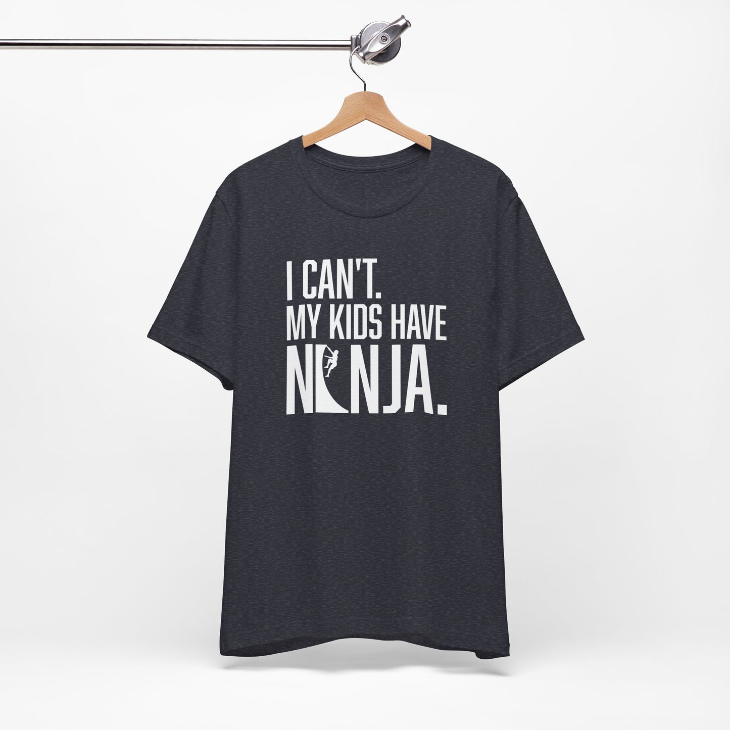 Custom Ninja Mom or Dad T-Shirt – “I Can’t. My Kids Have Ninja.” Funny Parent Shirt