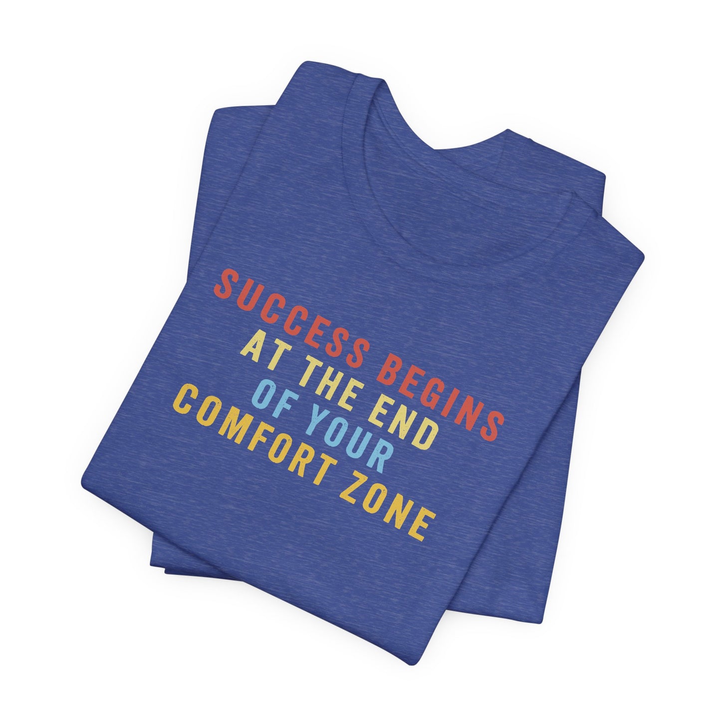 Success Begins at the End of Your Comfort Zone T-Shirt, Crop or Unisex Fit