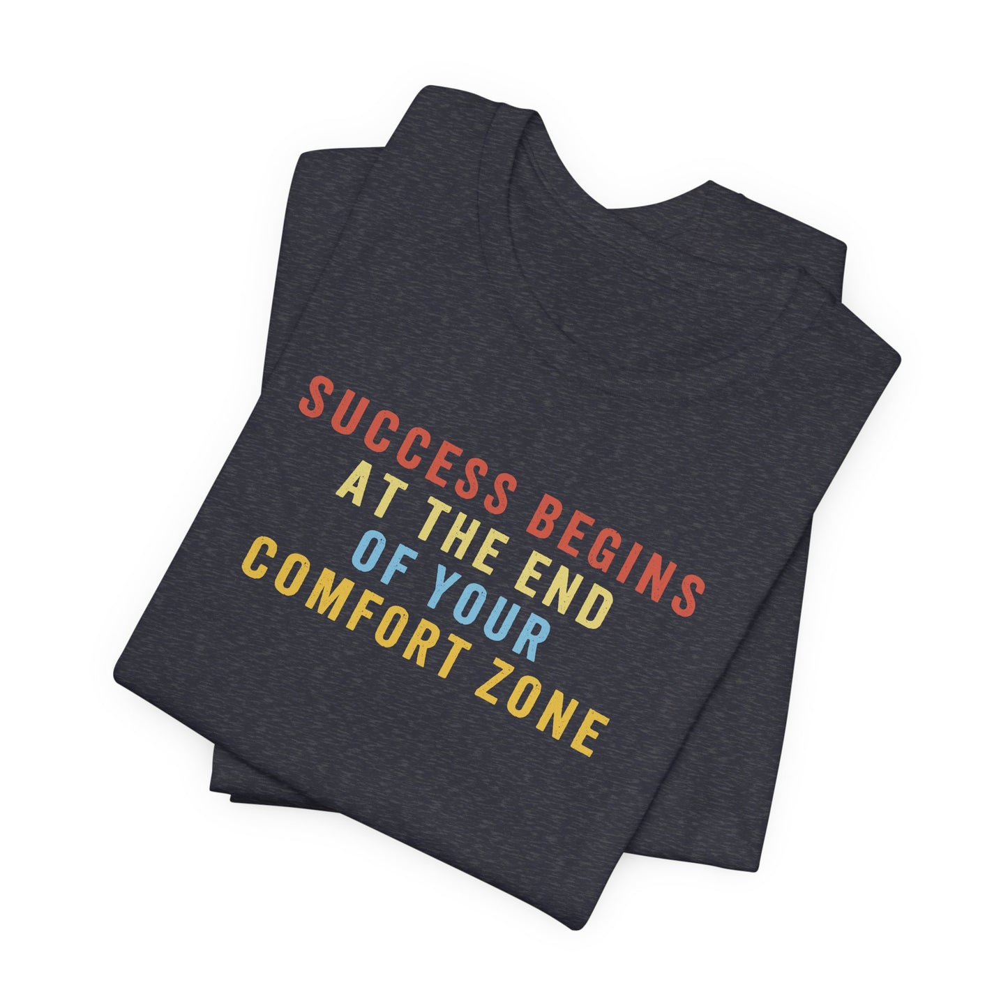 Success Begins at the End of Your Comfort Zone T-Shirt, Crop or Unisex Fit