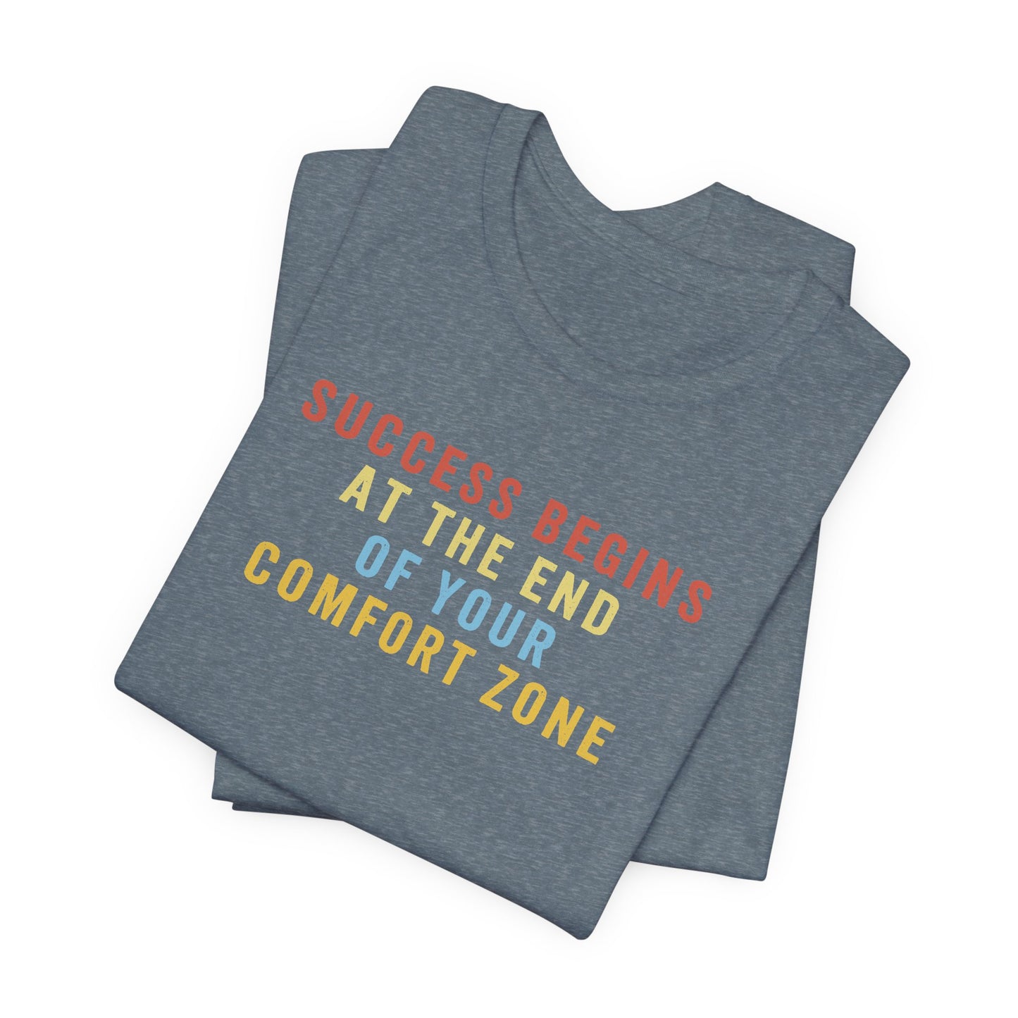 Success Begins at the End of Your Comfort Zone T-Shirt, Crop or Unisex Fit