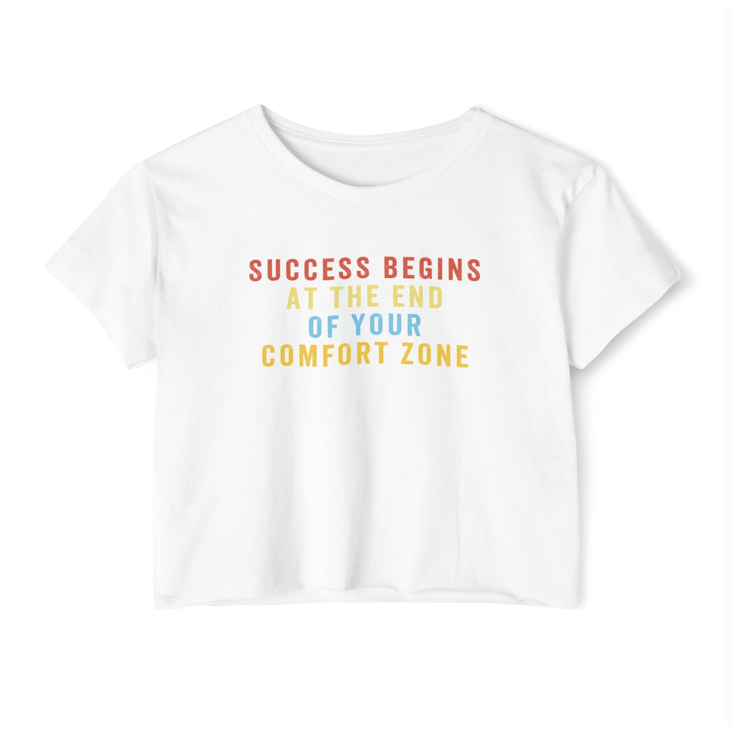 Success Begins at the End of Your Comfort Zone T-Shirt, Crop or Unisex Fit